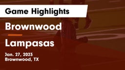Brownwood  vs Lampasas  Game Highlights - Jan. 27, 2023
