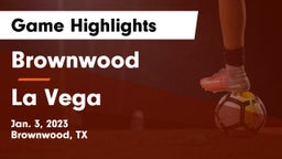 Brownwood  vs La Vega  Game Highlights - Jan. 3, 2023