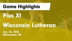 Pius XI  vs Wisconsin Lutheran  Game Highlights - Jan. 26, 2023