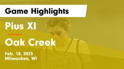Pius XI  vs Oak Creek  Game Highlights - Feb. 18, 2023