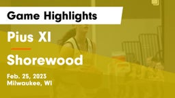 Pius XI  vs Shorewood  Game Highlights - Feb. 25, 2023