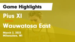 Pius XI  vs Wauwatosa East  Game Highlights - March 2, 2023