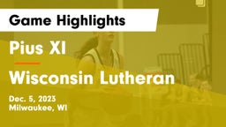Pius XI  vs Wisconsin Lutheran  Game Highlights - Dec. 5, 2023