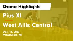 Pius XI  vs West Allis Central  Game Highlights - Dec. 14, 2023