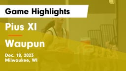 Pius XI  vs Waupun  Game Highlights - Dec. 18, 2023