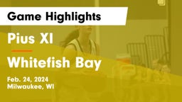 Pius XI  vs Whitefish Bay  Game Highlights - Feb. 24, 2024
