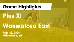 Pius XI  vs Wauwatosa East  Game Highlights - Feb. 29, 2024