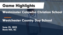 Westminster Catawba Christian School vs Westchester Country Day School Game Highlights - June 25, 2023