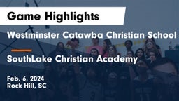 Westminster Catawba Christian School vs SouthLake Christian Academy Game Highlights - Feb. 6, 2024