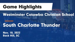 Westminster Catawba Christian School vs South Charlotte Thunder Game Highlights - Nov. 18, 2022