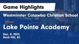Westminster Catawba Christian School vs Lake Pointe Academy Game Highlights - Dec. 8, 2022