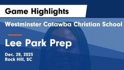 Westminster Catawba Christian School vs Lee Park Prep Game Highlights - Dec. 28, 2023