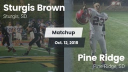 Matchup: Sturgis Brown vs. Pine Ridge  2018