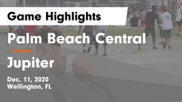 Palm Beach Central  vs Jupiter  Game Highlights - Dec. 11, 2020