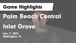 Palm Beach Central  vs Inlet Grove  Game Highlights - Jan. 9, 2023