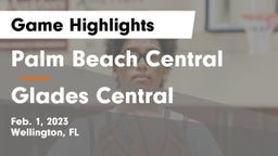 Palm Beach Central  vs Glades Central Game Highlights - Feb. 1, 2023