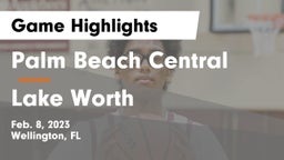 Palm Beach Central  vs Lake Worth  Game Highlights - Feb. 8, 2023