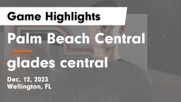 Palm Beach Central  vs glades central Game Highlights - Dec. 12, 2023