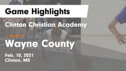 Clinton Christian Academy  vs Wayne County  Game Highlights - Feb. 10, 2021