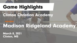 Clinton Christian Academy  vs Madison Ridgeland Academy Game Highlights - March 8, 2021