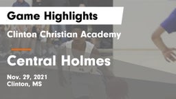 Clinton Christian Academy  vs Central Holmes  Game Highlights - Nov. 29, 2021