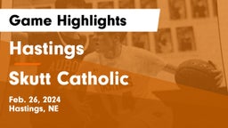 Hastings  vs Skutt Catholic  Game Highlights - Feb. 26, 2024