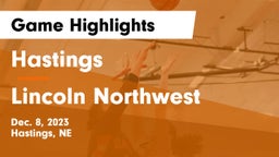 Hastings  vs Lincoln Northwest Game Highlights - Dec. 8, 2023