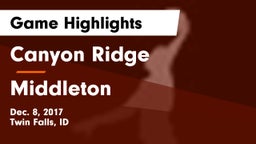 Canyon Ridge  vs Middleton  Game Highlights - Dec. 8, 2017