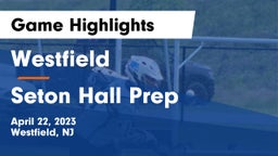 Westfield  vs Seton Hall Prep  Game Highlights - April 22, 2023