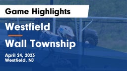 Westfield  vs Wall Township  Game Highlights - April 24, 2023