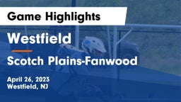 Westfield  vs Scotch Plains-Fanwood  Game Highlights - April 26, 2023