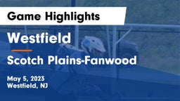Westfield  vs Scotch Plains-Fanwood  Game Highlights - May 5, 2023
