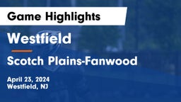 Westfield  vs Scotch Plains-Fanwood  Game Highlights - April 23, 2024