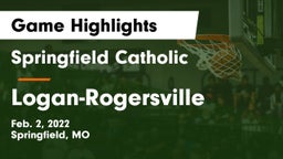 Springfield Catholic  vs Logan-Rogersville  Game Highlights - Feb. 2, 2022