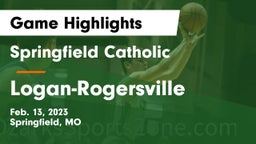 Springfield Catholic  vs Logan-Rogersville  Game Highlights - Feb. 13, 2023