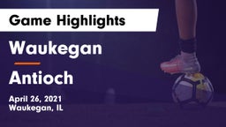 Waukegan  vs Antioch  Game Highlights - April 26, 2021