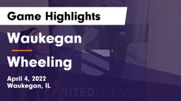Waukegan  vs Wheeling  Game Highlights - April 4, 2022