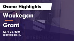Waukegan  vs Grant  Game Highlights - April 24, 2024