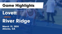 Lovett  vs River Ridge  Game Highlights - March 19, 2024