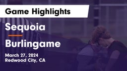 Sequoia  vs Burlingame  Game Highlights - March 27, 2024