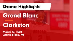 Grand Blanc  vs Clarkston  Game Highlights - March 13, 2024