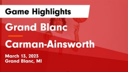 Grand Blanc  vs  Carman-Ainsworth   Game Highlights - March 13, 2023