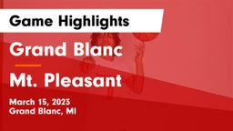 Grand Blanc  vs Mt. Pleasant  Game Highlights - March 15, 2023