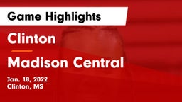 Clinton  vs Madison Central  Game Highlights - Jan. 18, 2022