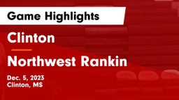 Clinton  vs Northwest Rankin  Game Highlights - Dec. 5, 2023