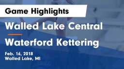 Walled Lake Central  vs Waterford Kettering  Game Highlights - Feb. 16, 2018