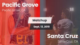 Matchup: Pacific Grove vs. Santa Cruz  2019
