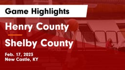 Henry County  vs Shelby County  Game Highlights - Feb. 17, 2023