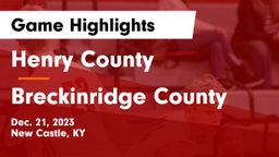 Henry County  vs Breckinridge County  Game Highlights - Dec. 21, 2023