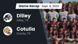 Recap: Dilley  vs. Cotulla  2023